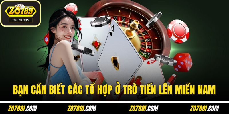 Bạn cần biết các tổ hợp hay gặp ở trò tiến lên miền Nam