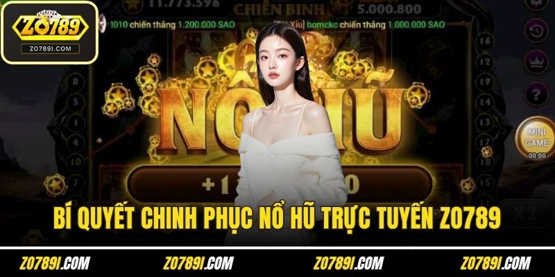 Bí quyết chinh phục nổ hũ trực tuyến ZO789