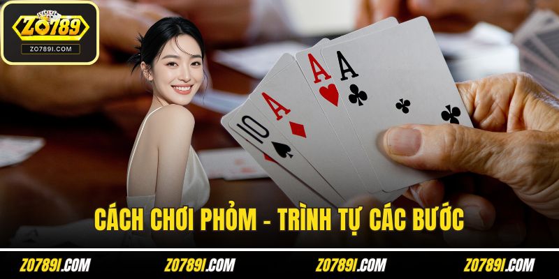 Cách chơi phỏm -  trình tự các bước