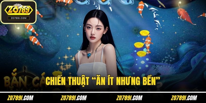 Chiến thuật “ăn ít nhưng bền”