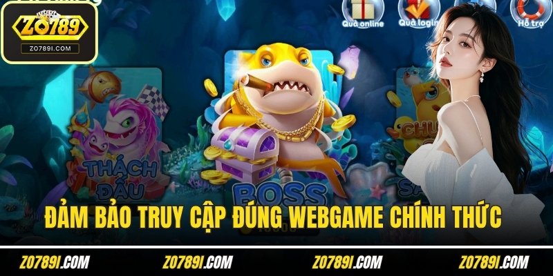 Đảm bảo truy cập đúng webgame chính thức