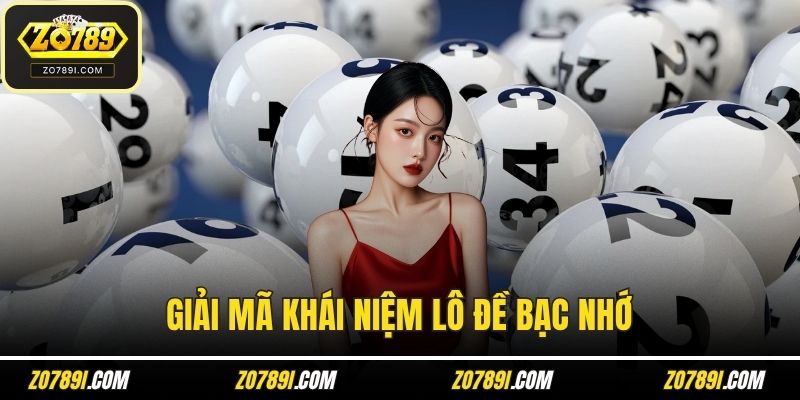 Giải mã khái niệm lô đề bạc nhớ