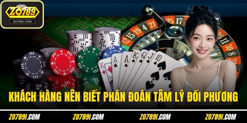 Khách hàng nên biết phán đoán tâm lý đối phương