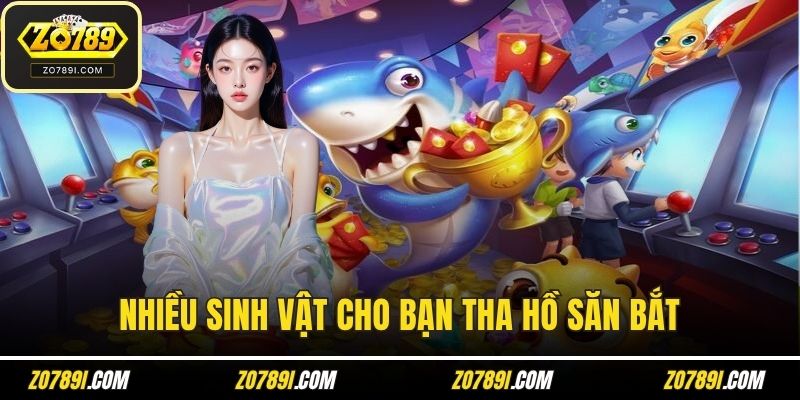 Nhiều sinh vật cho bạn tha hồ săn bắt