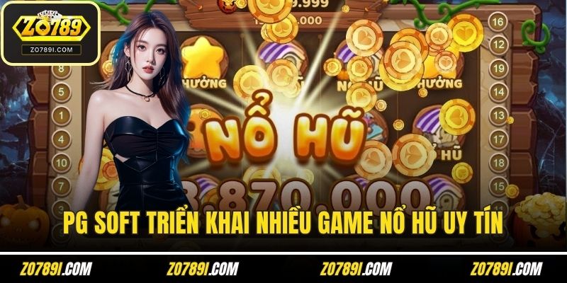 Nhà phát hành PG Soft triển khai nhiều game nổ hũ uy tín