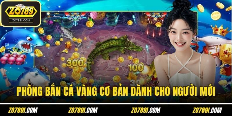 Phòng bắn cá vàng cơ bản dành cho người mới