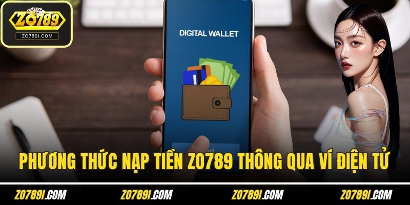 Phương thức nạp tiền ZO789 thông qua ví điện tử