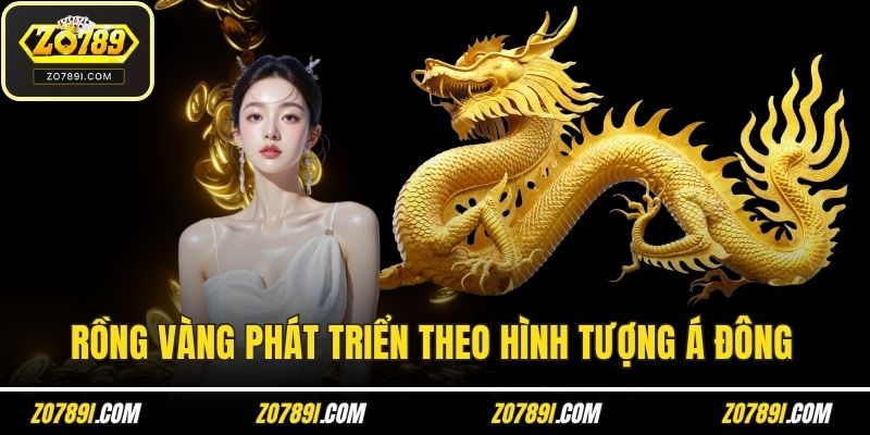 Rồng vàng phát triển theo hình tượng Á Đông