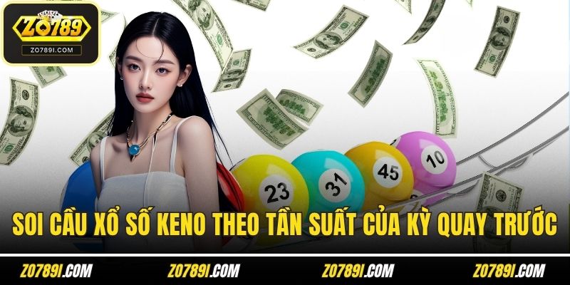 Soi cầu xổ số Keno theo tần suất của kỳ quay trước