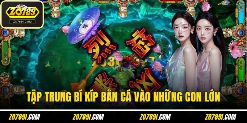 Tập trung bí kíp bắn cá vào những con lớn