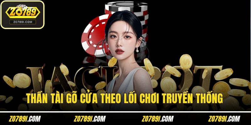 Thần tài gõ cửa theo lối chơi truyền thống