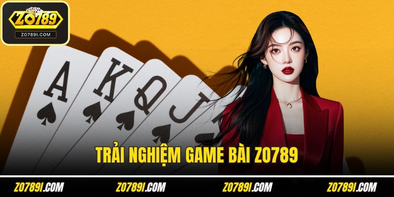 Trải nghiệm game bài ZO789